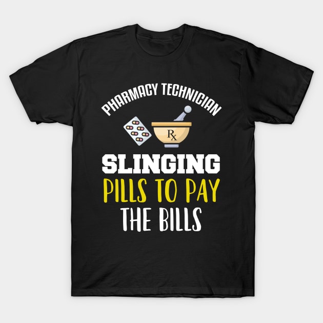 Pharmacy Technician Slinging Pills To Pay The Bills T-Shirt by TeeShirt_Expressive